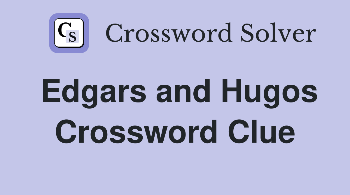 Edgars and Hugos Crossword Clue