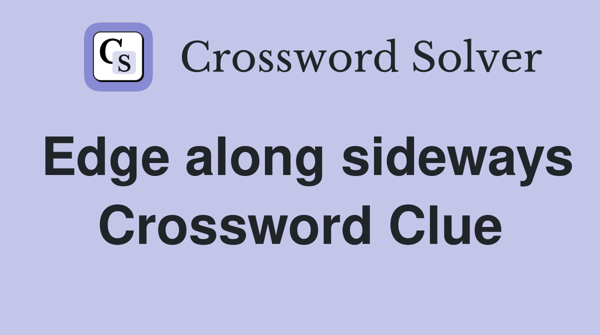 Edge along sideways Crossword Clue
