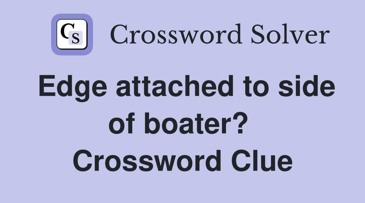 Edge attached to side of boater?  Crossword Clue