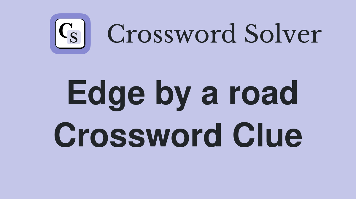 Edge by a road Crossword Clue