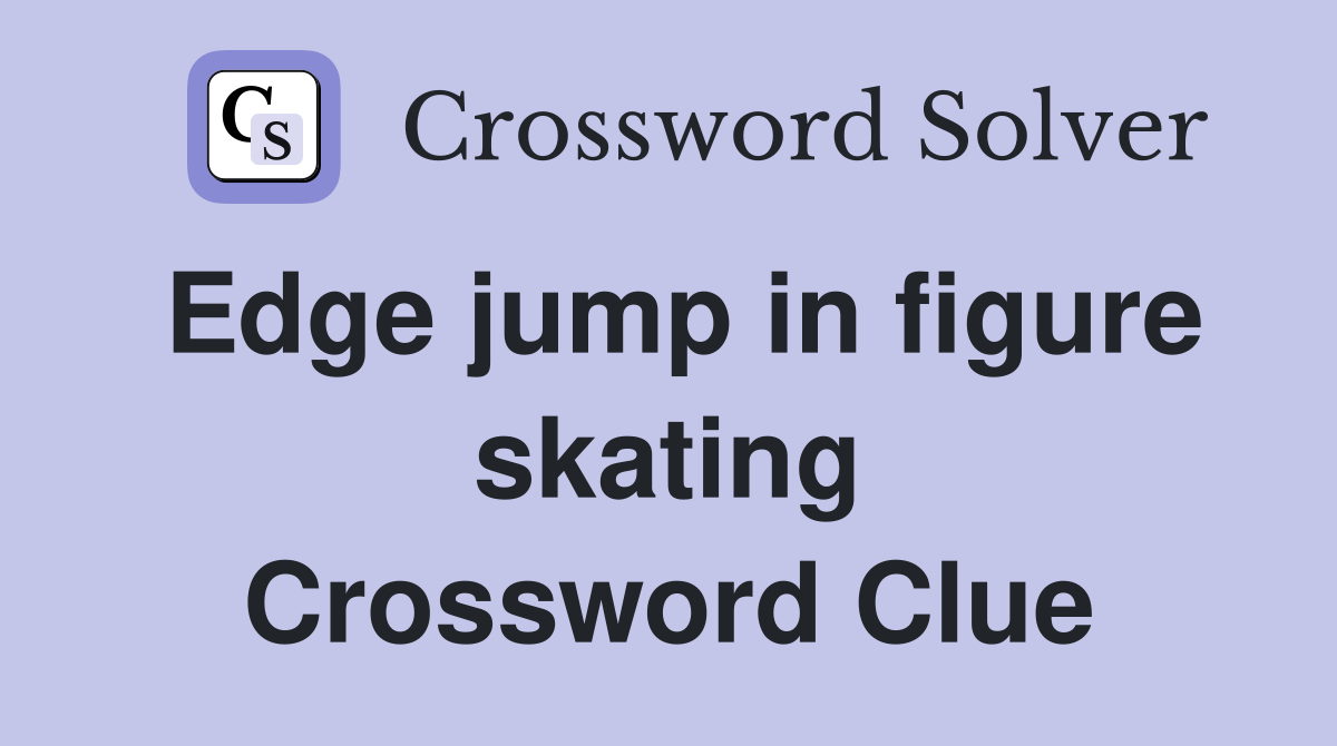 Edge jump in figure skating Crossword Clue