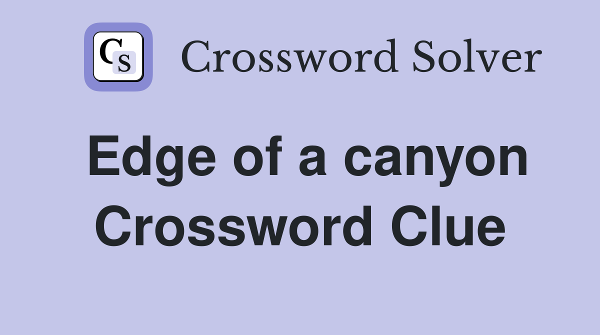 Edge of a canyon Crossword Clue