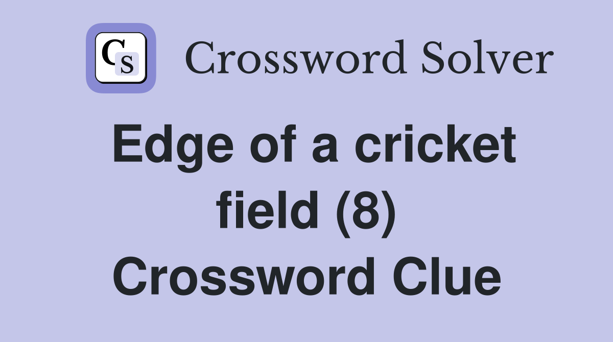 Edge of a cricket field (8) Crossword Clue