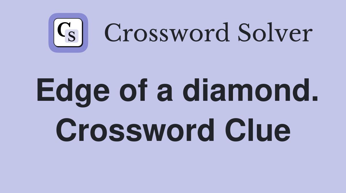 Edge of a diamond. Crossword Clue