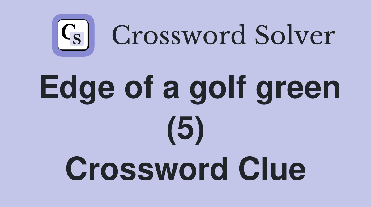 Edge of a golf green (5) Crossword Clue