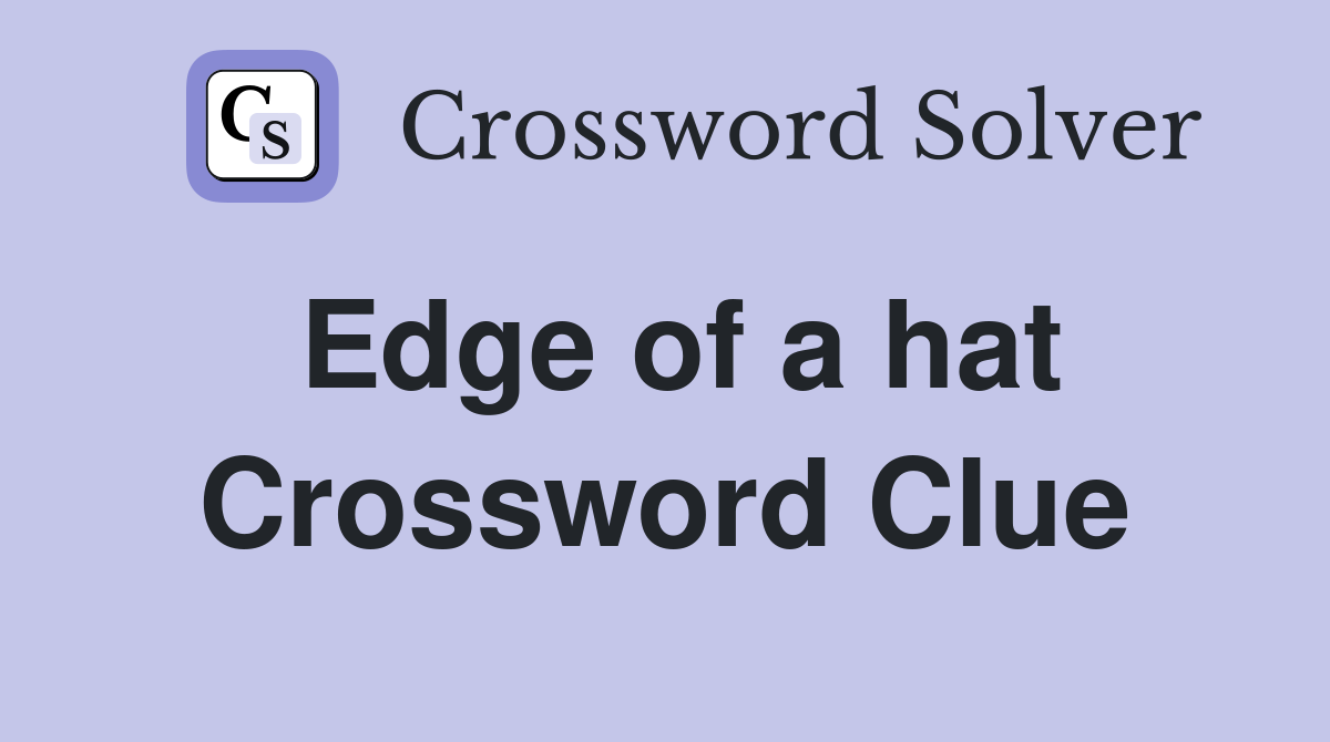 Edge of a hat Crossword Clue