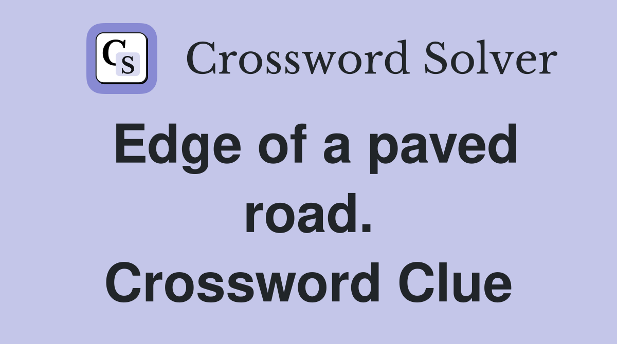 Edge of a paved road. Crossword Clue