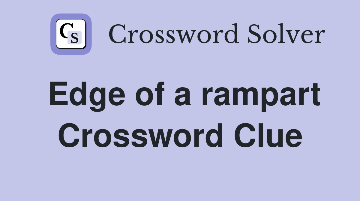 Edge of a rampart Crossword Clue