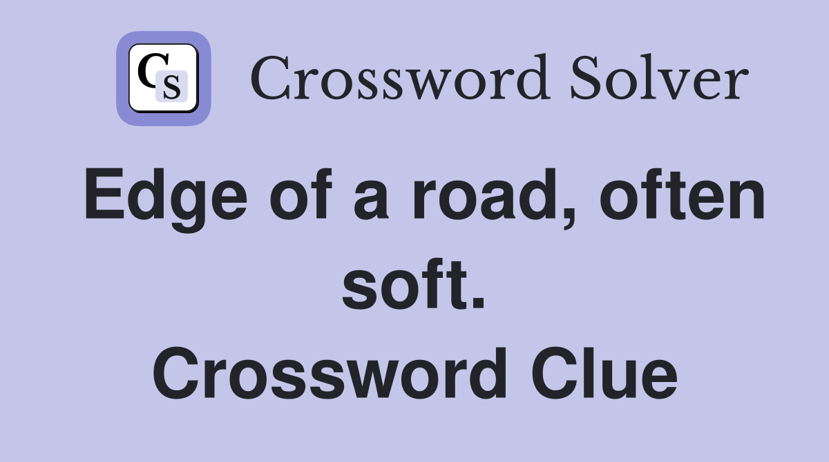 Edge of a road, often soft. Crossword Clue
