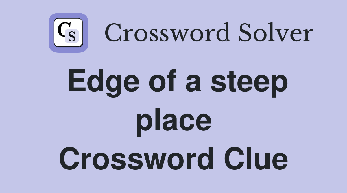 Edge of a steep place Crossword Clue