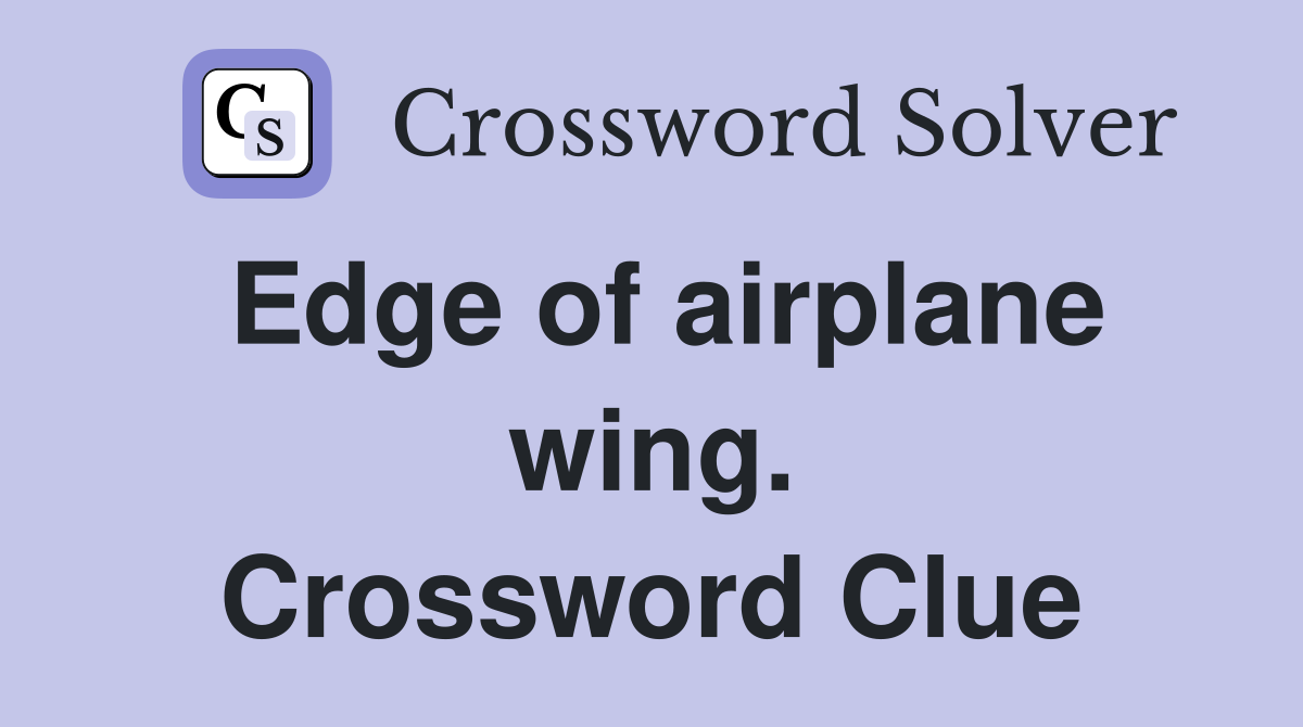 Edge of airplane wing. Crossword Clue