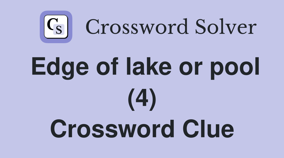 Edge of lake or pool (4) Crossword Clue