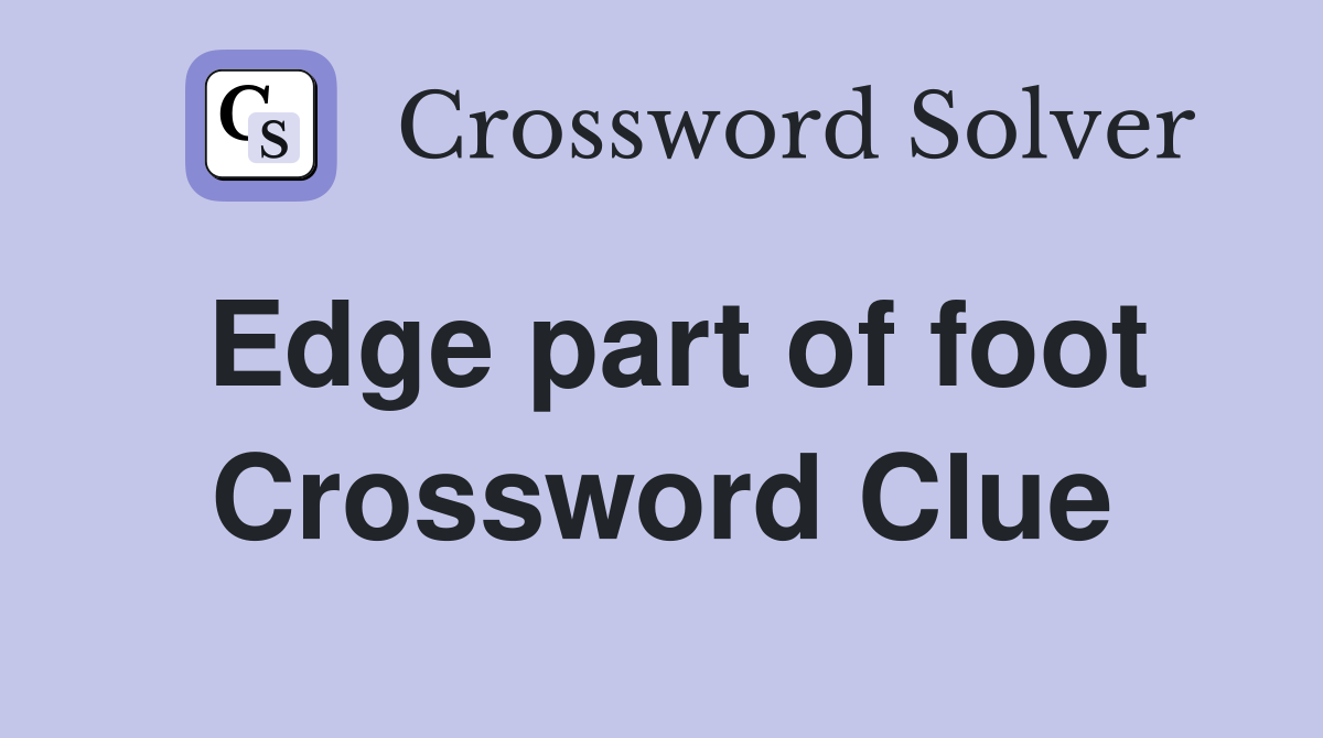 Edge part of foot Crossword Clue