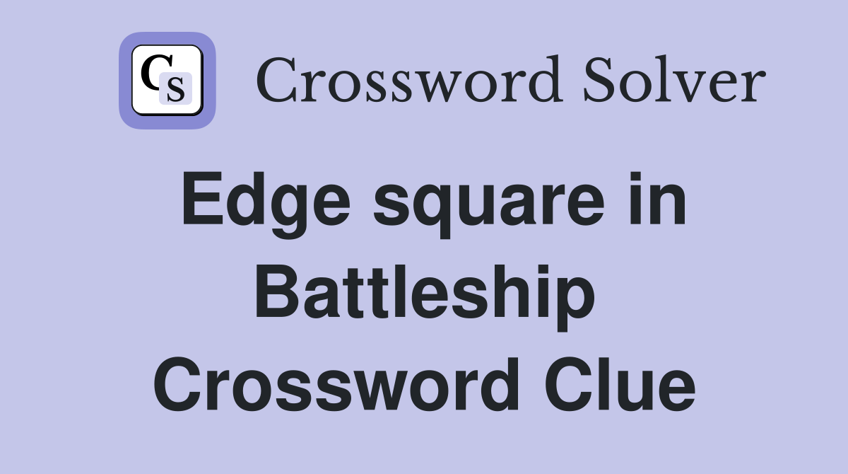 Edge square in Battleship Crossword Clue