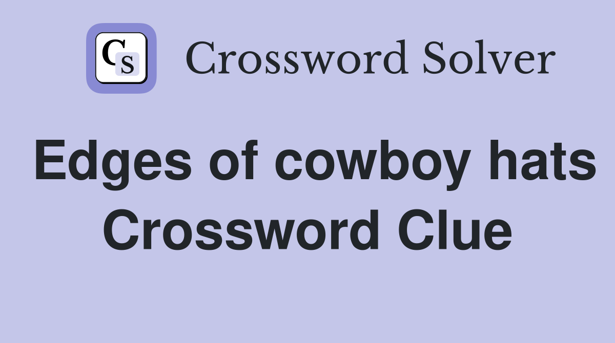 Edges of cowboy hats Crossword Clue
