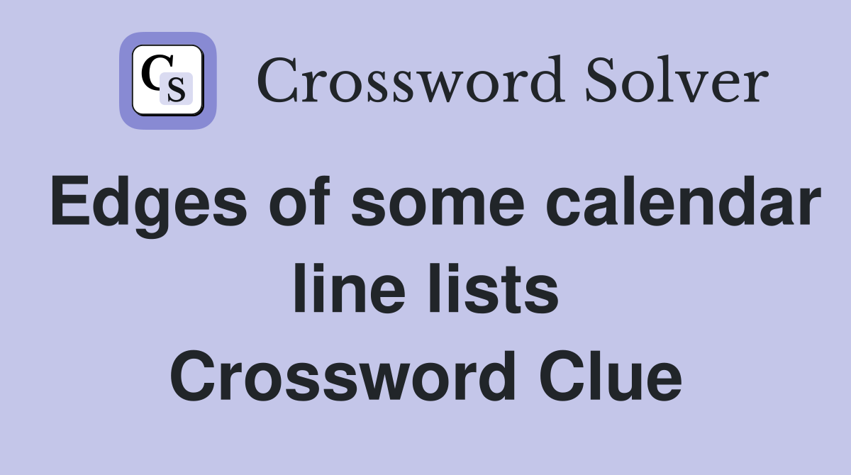 Edges of some calendar line lists Crossword Clue