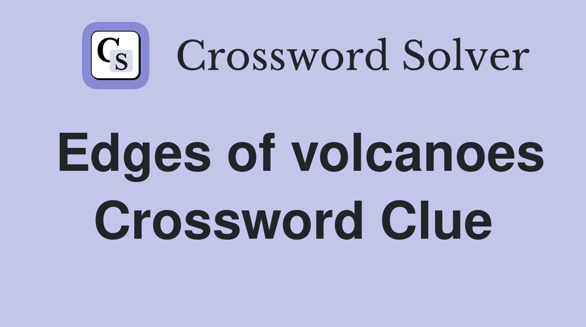 Edges of volcanoes Crossword Clue