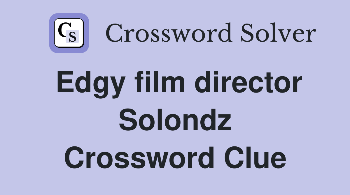 Edgy film director Solondz Crossword Clue