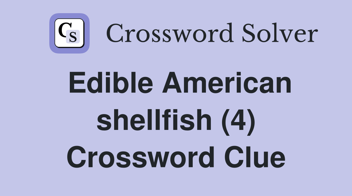 Edible American shellfish (4) Crossword Clue