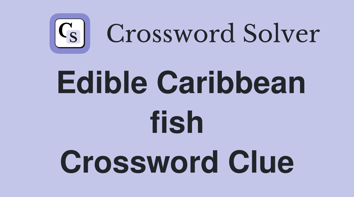 Edible Caribbean fish Crossword Clue