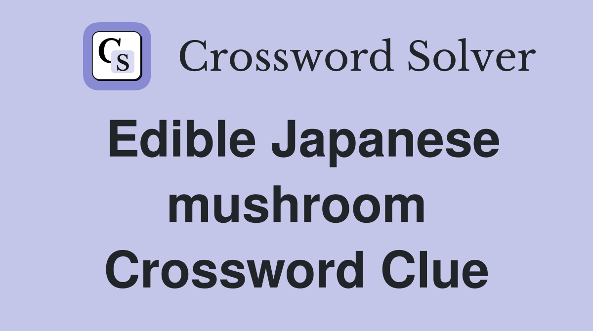 Edible Japanese mushroom Crossword Clue