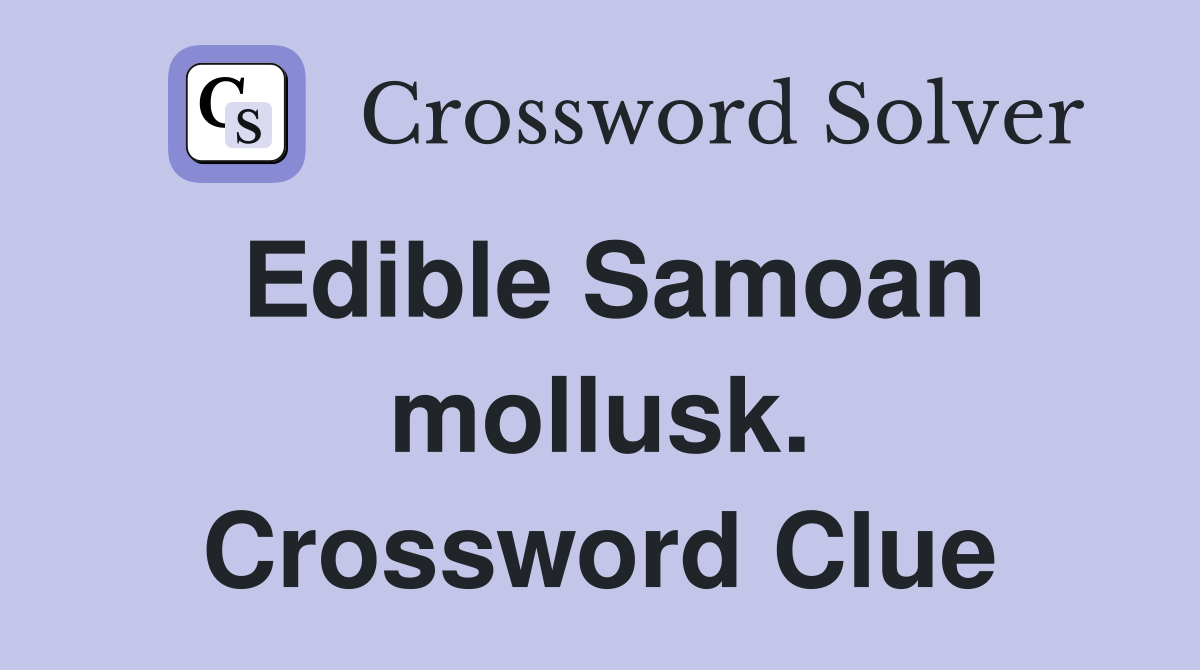 Edible Samoan mollusk. Crossword Clue