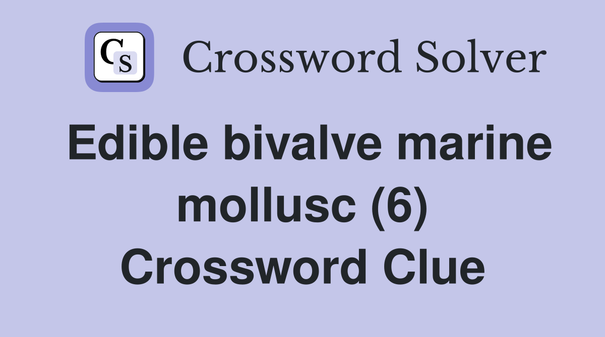 Edible bivalve marine mollusc (6) Crossword Clue