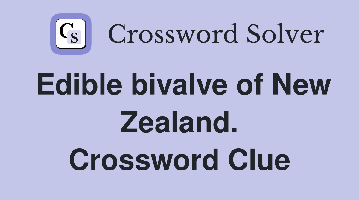 Edible bivalve of New Zealand. Crossword Clue