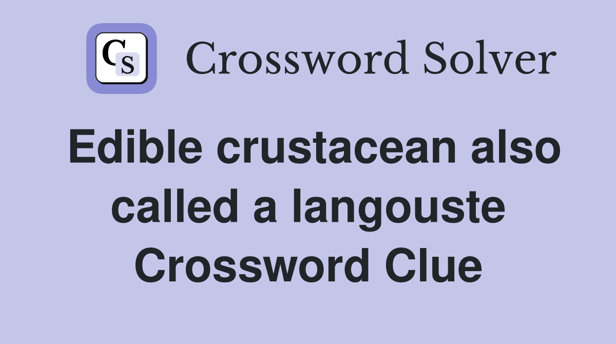 Edible crustacean also called a langouste Crossword Clue