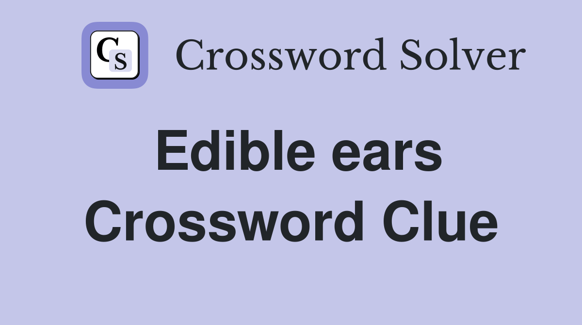 Edible ears Crossword Clue
