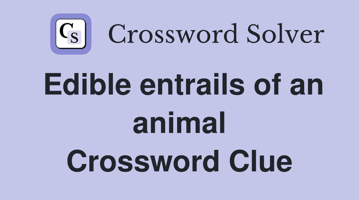 Edible entrails of an animal Crossword Clue
