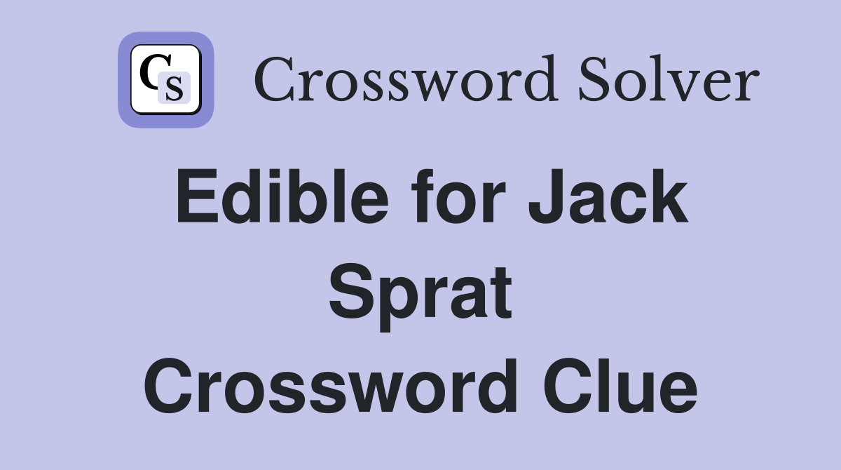 Edible for Jack Sprat Crossword Clue