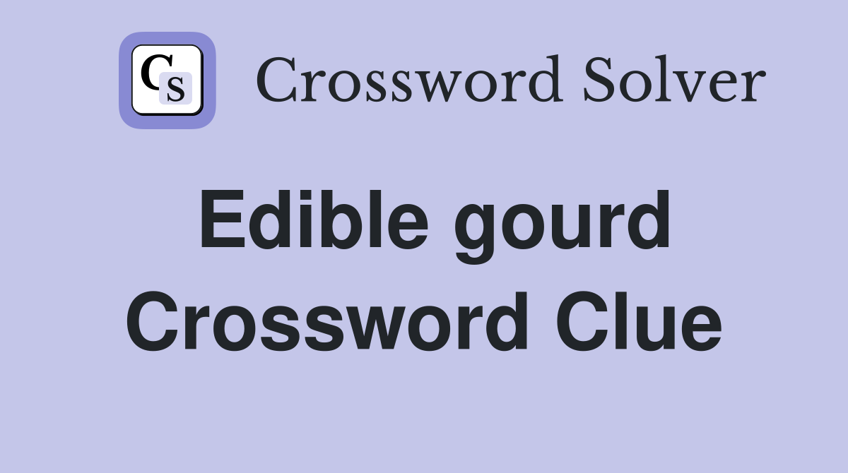 Edible gourd Crossword Clue