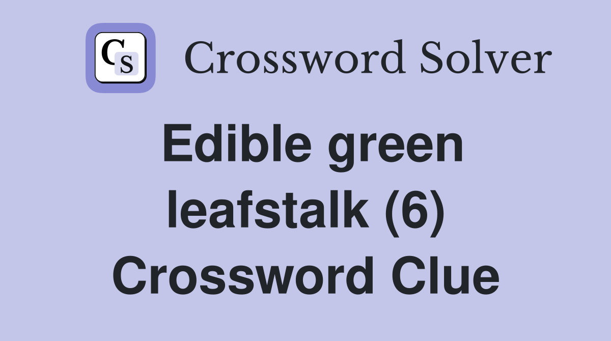 Edible green leafstalk (6) Crossword Clue
