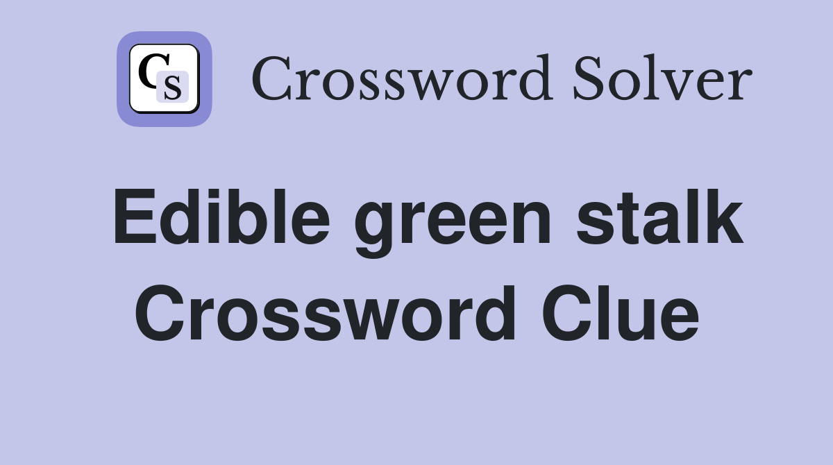 Edible green stalk Crossword Clue