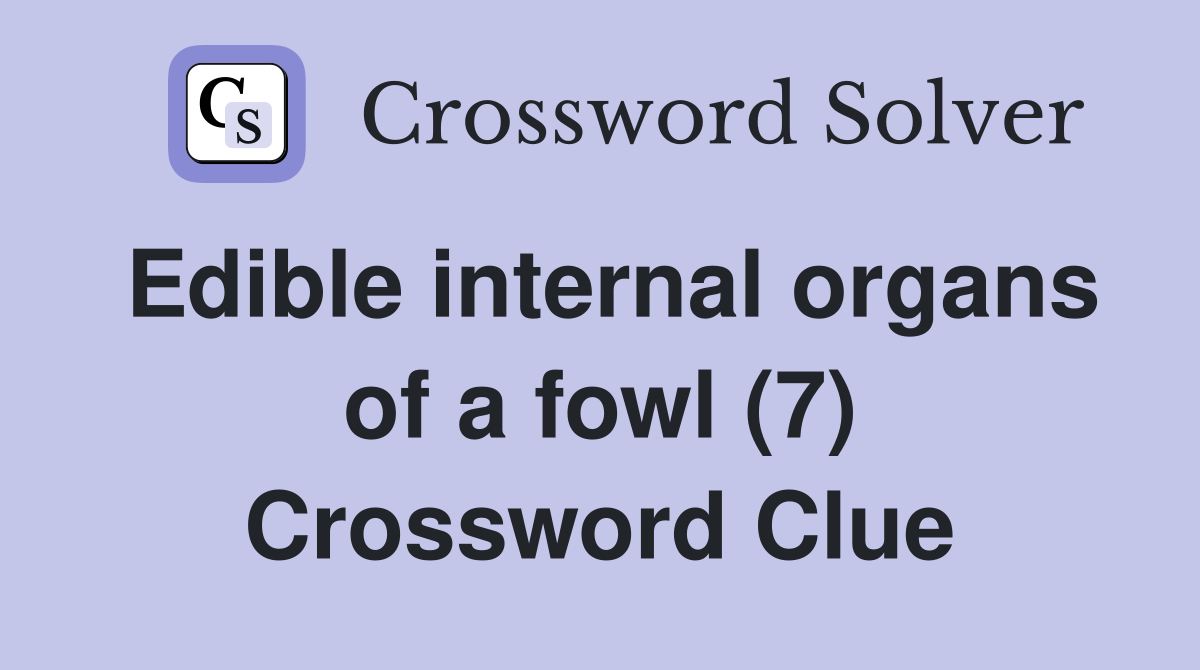 Edible internal organs of a fowl (7) Crossword Clue
