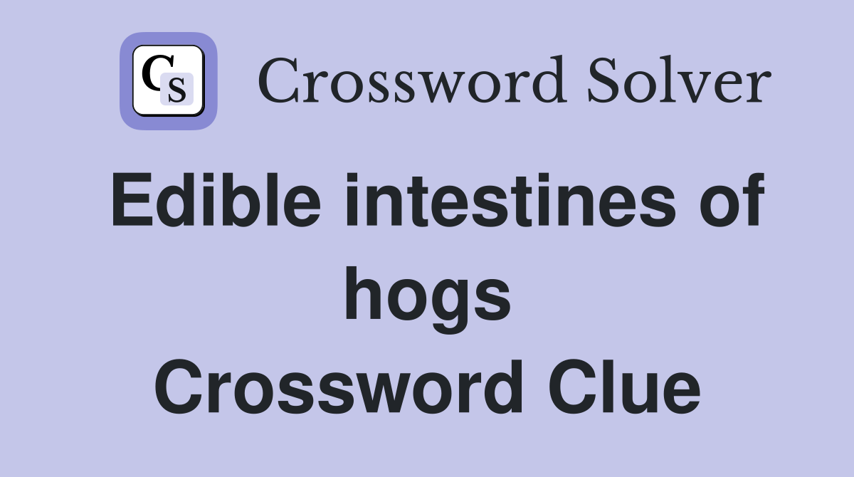 Edible intestines of hogs Crossword Clue