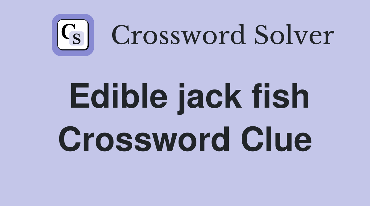 Edible jack fish Crossword Clue