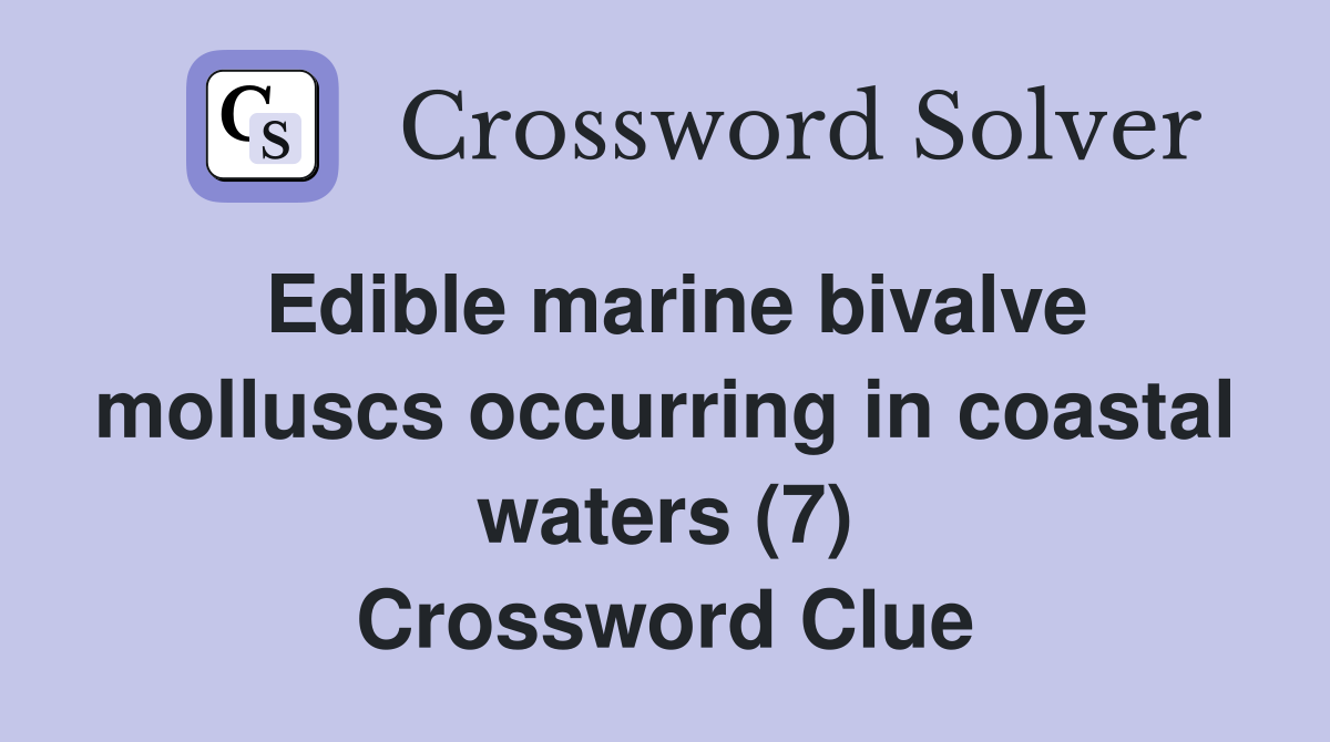 Edible marine bivalve molluscs occurring in coastal waters (7) Crossword Clue
