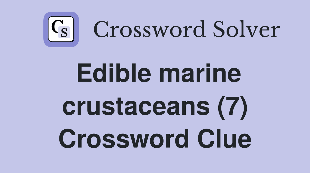 Edible marine crustaceans (7) Crossword Clue