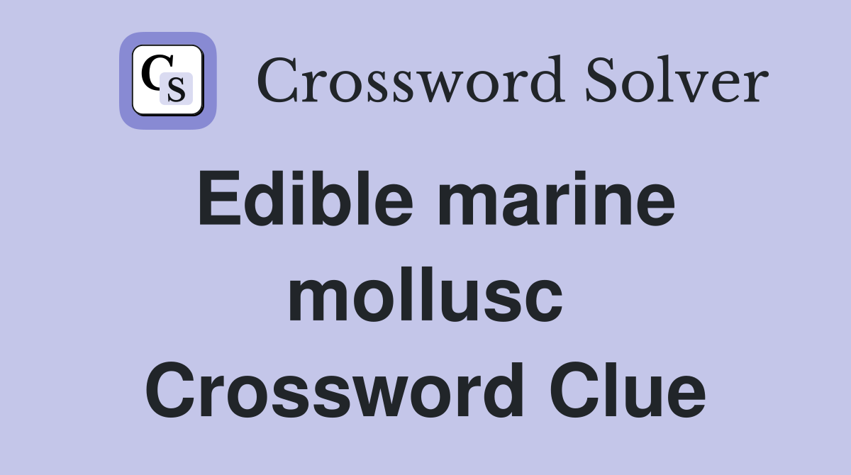 Edible marine mollusc Crossword Clue