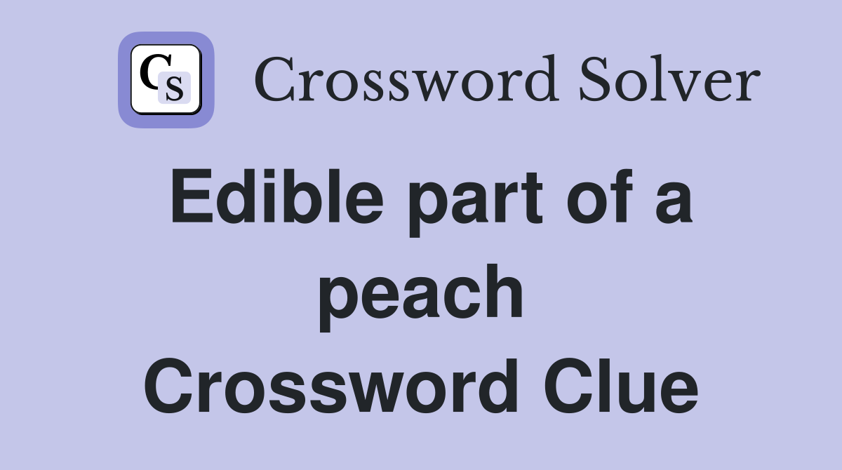 Edible part of a peach Crossword Clue