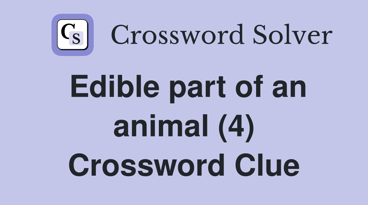 Edible part of an animal (4) Crossword Clue