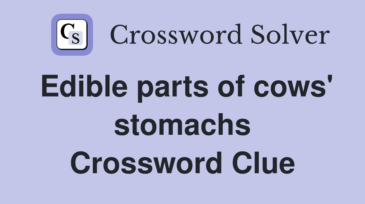 Edible parts of cows' stomachs Crossword Clue
