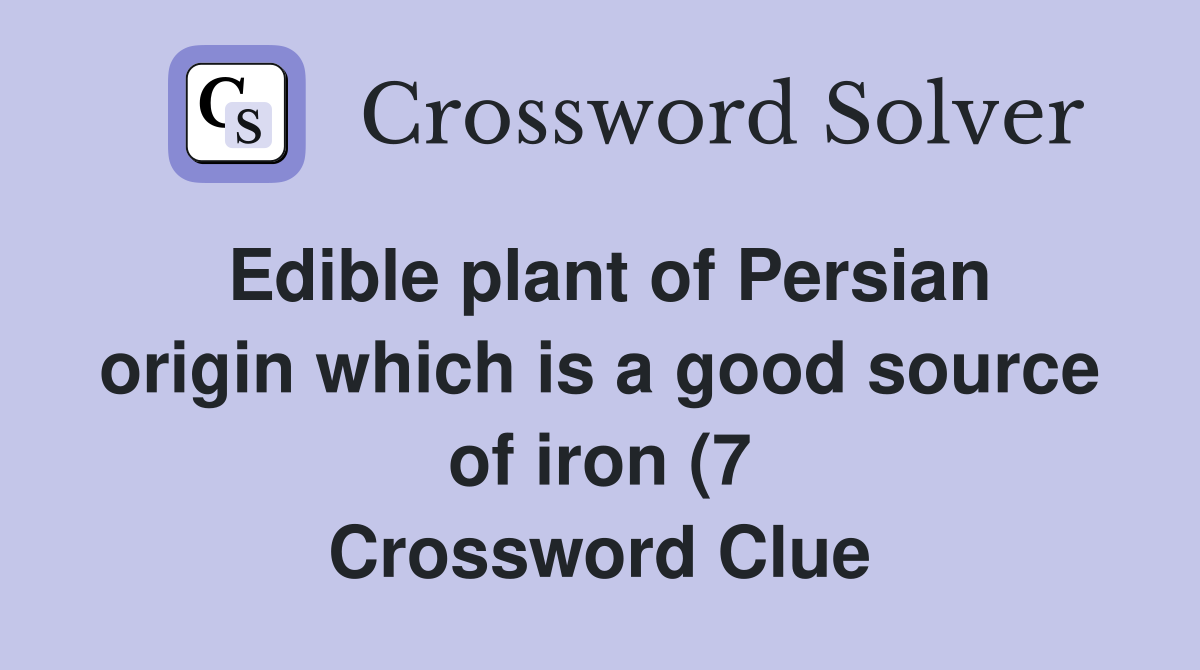 Edible plant of Persian origin which is a good source of iron (7 Edible plant of Persian origin which is a good source of iron (7