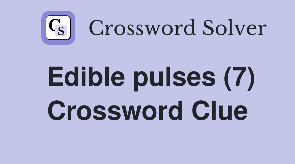 Edible pulses (7) Crossword Clue