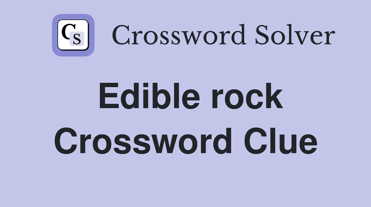 Edible rock Crossword Clue