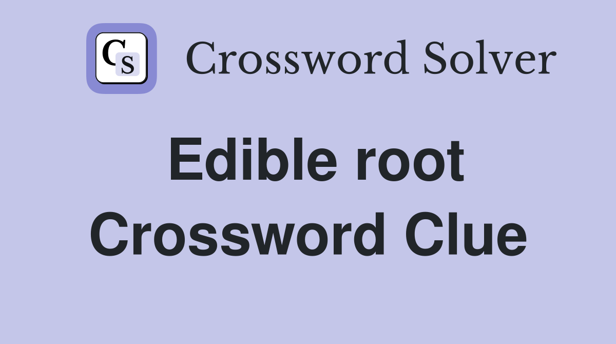 Edible root Crossword Clue Answers Crossword Solver