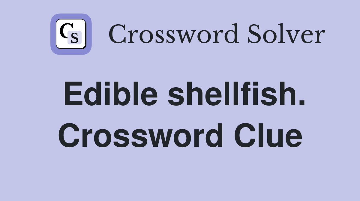 Edible shellfish. Crossword Clue