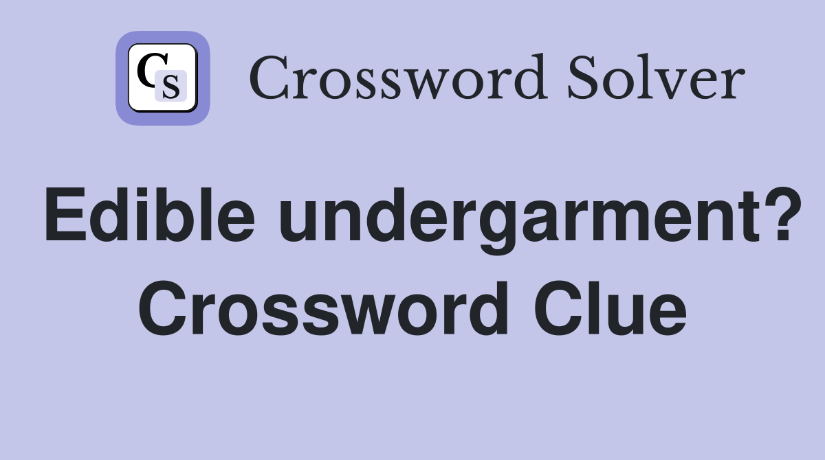 Edible undergarment? Crossword Clue